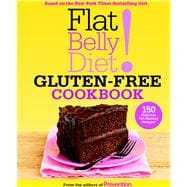 Flat Belly Diet! Gluten-Free Cookbook 150 Delicious Fat-Blasting Recipes!