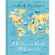 A History of the World in 100 Limericks