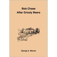 Bob Chase After Grizzly Bears