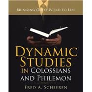 Dynamic Studies in Colossians and Philemon