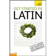 Get Started in Latin: A Teach Yourself Guide