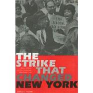 The Strike That Changed New York; Blacks, Whites, and the Ocean Hill-Brownsville Crisis