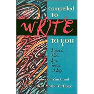 Compelled to Write to You: Letters on Faith, Love, Service, and Life
