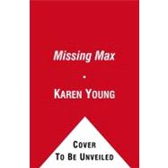 Missing Max : A Novel