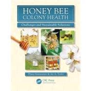 Honey Bee Colony Health: Challenges and Sustainable Solutions
