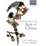 A Field Guide to the Birds of China