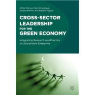 Cross-Sector Leadership for the Green Economy Integrating Research and Practice on Sustainable Enterprise