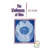 The Violences of Men; How Men Talk About and How Agencies Respond to Men's Violence to Women