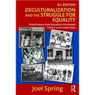 Deculturalization and the Struggle for Equality: A Brief History of the Education of Dominated Cultures in the United States