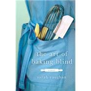 The Art of Baking Blind A Novel