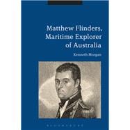 Matthew Flinders, Maritime Explorer of Australia,9781350049406