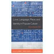 Love, Language, Place, and Identity in Popular Culture Romancing the Other