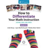 How to Differentiate Your Math Instruction, Grades K-5 Multimedia Resource Lessons, Ideas, and Videos with Common Core Support, Grades K?5