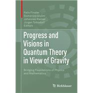 Progress and Visions in Quantum Theory in View of Gravity