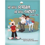 He Will Scream, He Will Shout!