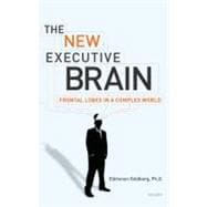 The New Executive Brain Frontal Lobes in a Complex World