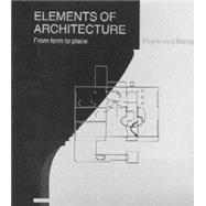 Elements of Architecture: From Form to Place