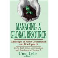 Managing a Global Resource: Challenges of Forest Conservation and Development