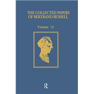 The Collected Papers of Bertrand Russell, Volume 12
