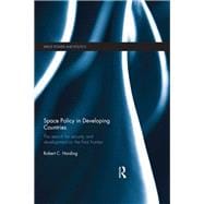 Space Policy in Developing Countries: The Search for Security and Development on the Final Frontier