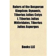 Rulers of the Bosporan Kingdom : Dynamis, Tiberius Julius Cotys I, Tiberius Julius Mithridates, Tiberius Julius Aspurgus
