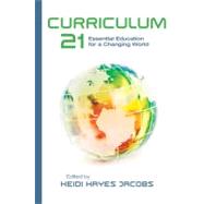 Curriculum 21 : Essential Education for a Changing World,9781416609407
