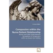 Compassion within the Nurse-Patient Relationship: Nurses' and Older Adult Patients' Perceptions of Compassion Within an Acute Care Setting
