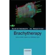 Radiotherapy in Practice - Brachytherapy