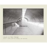 Light Is the Theme : Louis I. Kahn and the Kimbell Art Museum