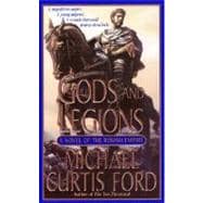 Gods and Legions : A Novel of the Roman Empire