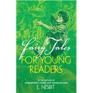 Fairy Tales for Young Readers By the author of Shakespeare's Stories for Young Readers