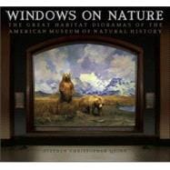 Windows on Nature The Great Habitat Dioramas of the American Museum of Natural History