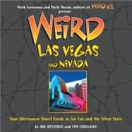 Weird Las Vegas and Nevada Your Alternative Travel Guide to Sin City and the Silver State