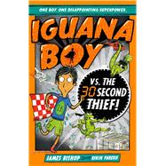Iguana Boy vs. The 30 Second Thief Book 2