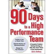 90 Days to a High-Performance Team: A Complete Problem-solving Strategy to Help Your Team Thirve in any Environment