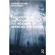 Psychodynamic Self Psychology in the Treatment of Anorexia and Bulimia