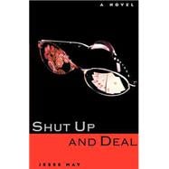 Shut Up and Deal A Novel