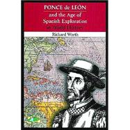 Ponce De Leon and the Age of Spanish Exploration in World History
