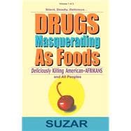 Drugs Masquerading As Foods: Deliciously Killing American-Afrikans and All Peoples