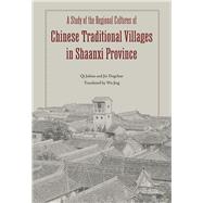 A Study of the Regional Cultures of Chinese Traditional Villages in Shaanxi Province