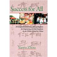 Success for All : A Comprehensive Educational Reform for Improving At-Risk Students in an Urban School in China