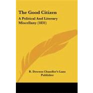 Good Citizen : A Political and Literary Miscellany (1831)