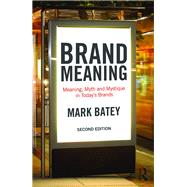 Brand Meaning: Meaning, Myth and Mystique in TodayÆs Brands