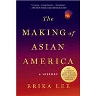 The Making of Asian America A History
