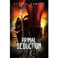 Primal Seduction: Primal Hunger / Primal Attraction