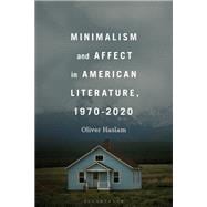 Minimalism and Affect in American Literature, 1970-2020