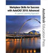 Workplace Skills for Success with AutoCAD 2010 : Advanced