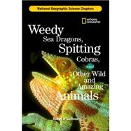Science Chapters: Weedy Sea Dragons, Spitting Cobras and Other Wild and Amazing Animals