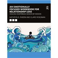 An Emotionally Focused Workbook for Relationship Loss