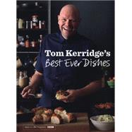 Tom Kerridge’s Best Ever Dishes